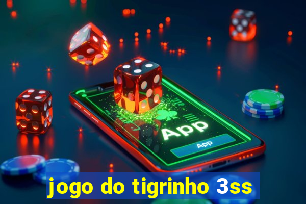 jogo do tigrinho 3ss